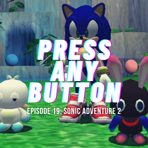 Episode 19: Sonic Adventure 2
