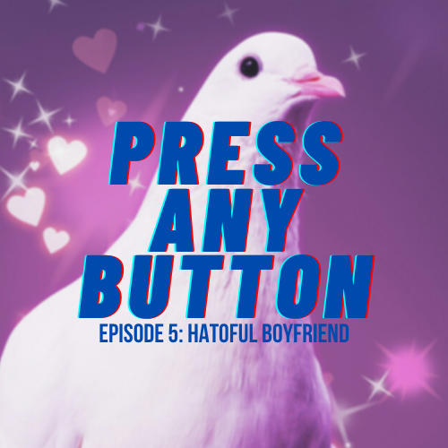 Episode 5: Hatoful Boyfriend