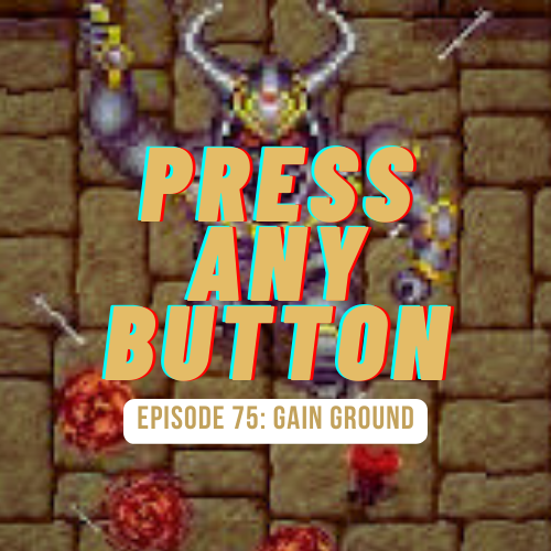 Episode 75: Gain Ground